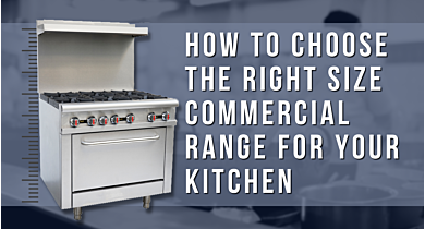 Right Size Commercial Range for your kitchen