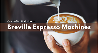 Our In-Depth Guide to Breville Espresso Machines 