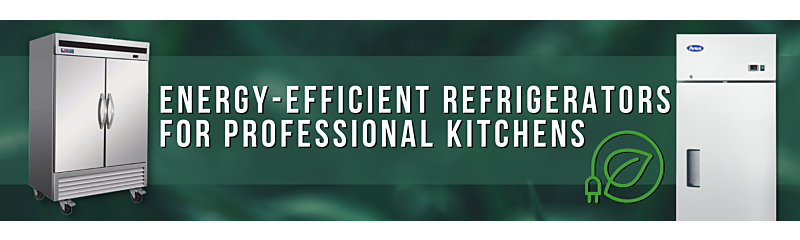 The Top Energy-Efficient Refrigerators for Professional Kitchens 