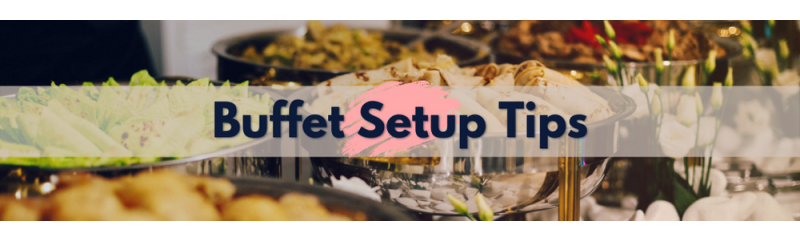 Buffet Setup Tips from Today's Experts