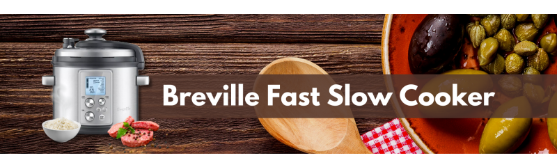 Reasons to Buy a Breville Fast Slow Cooker 