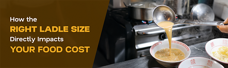 How the Right Ladle Size Directly Impacts Your Food Cost