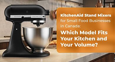 KitchenAid Stand Mixers for Small Food Businesses in Canada: Which Model Fits Your Kitchen and Your Volume?