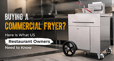 Buying a Commercial Fryer? Here Is What US Restaurant Owners Need to Know