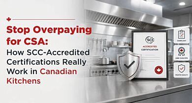 Stop Overpaying for CSA: How SCC-Accredited Certifications Really Work in Canadian Kitchens